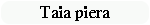 Taia piera